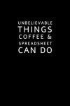 Book cover for Unbelievable Things Coffee and Spreadsheet Can Do