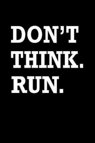 Cover of Dont Think Run