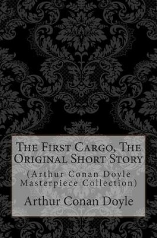 Cover of The First Cargo, the Original Short Story