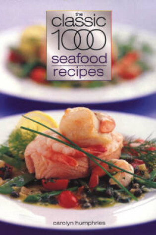 Cover of The Classic 1000 Seafood Recipes