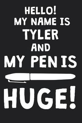 Book cover for Hello! My Name Is TYLER And My Pen Is Huge!