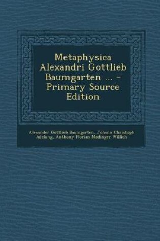 Cover of Metaphysica Alexandri Gottlieb Baumgarten ...