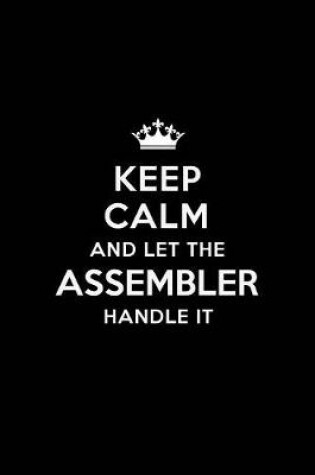 Cover of Keep Calm and Let the Assembler Handle It