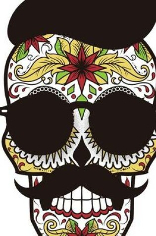 Cover of A Sugar Skull with a Hat, Mustache, and Shades