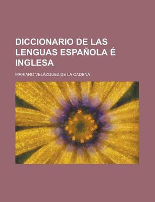 Book cover for Diccionario de Las Lenguas Espanola E Inglesa