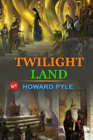 Cover of Twilight Land by Howard Pyle
