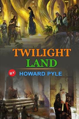 Book cover for Twilight Land by Howard Pyle