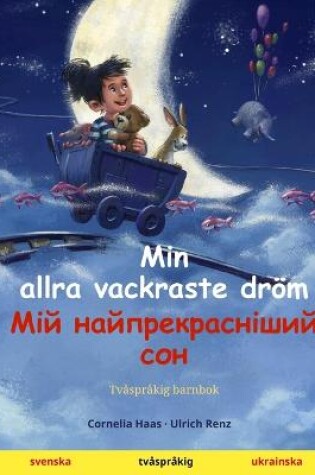 Cover of Min allra vackraste dröm - Мій найпрекрасніший сон (svenska - ukrainska)