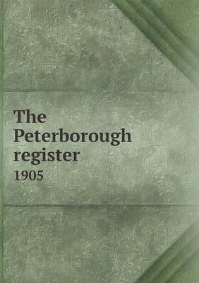 Book cover for The Peterborough register 1905