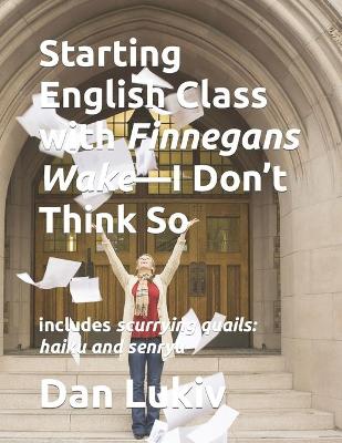 Book cover for Starting English Class with Finnegans Wake-I Don't Think So