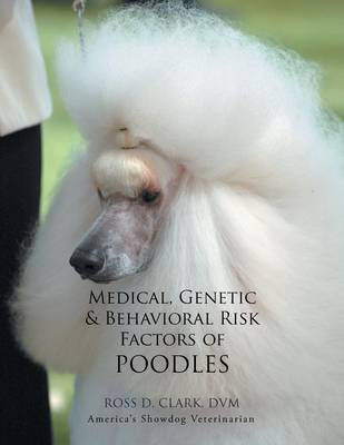 Book cover for Medical, Genetic & Behavioral Risk Factors of Poodles