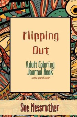 Cover of Flipping Out Adult Coloring Journal