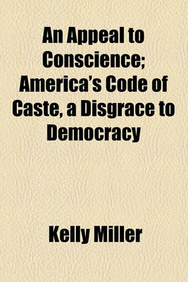 Book cover for An Appeal to Conscience; America's Code of Caste, a Disgrace to Democracy