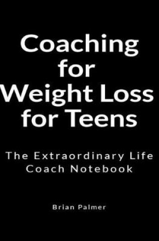 Cover of Coaching for Weight Loss for Teens