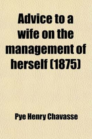Cover of Advice to a Wife on the Management of Herself