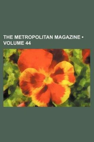 Cover of The Metropolitan Magazine (Volume 44)