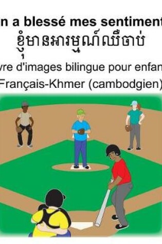 Cover of Français-Khmer (cambodgien) On a blessé mes sentiments Livre d'images bilingue pour enfants