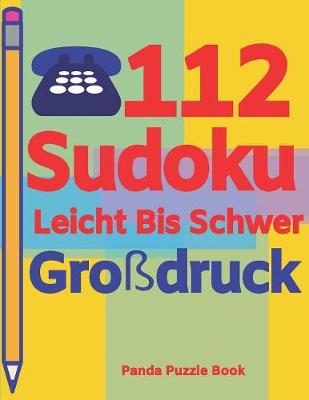 Book cover for 112 Sudoku Leicht Bis Schwer Großdruck