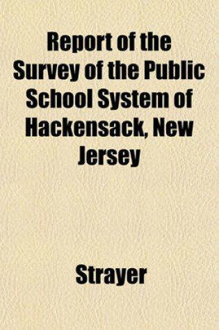 Cover of Report of the Survey of the Public School System of Hackensack, New Jersey