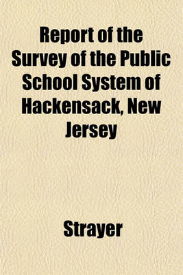 Book cover for Report of the Survey of the Public School System of Hackensack, New Jersey