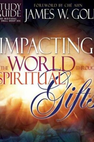 Cover of Impacting the World Through Spiritual Gifts Study Guide