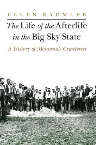 Cover of The Life of the Afterlife in the Big Sky State