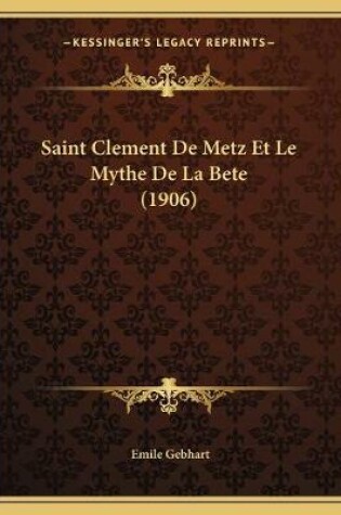 Cover of Saint Clement De Metz Et Le Mythe De La Bete (1906)