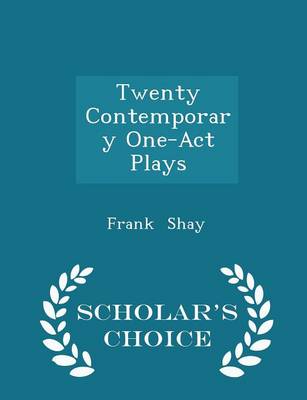 Book cover for Twenty Contemporary One-Act Plays - Scholar's Choice Edition