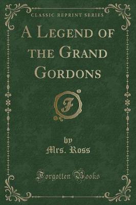 Book cover for A Legend of the Grand Gordons (Classic Reprint)