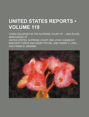 Book cover for United States Reports (Volume 119); Cases Adjudged in the Supreme Court at and Rules Announced at