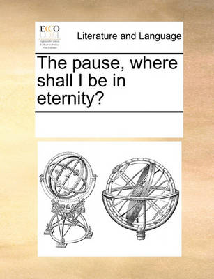 Cover of The Pause, Where Shall I Be in Eternity?