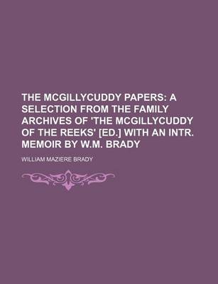 Book cover for The McGillycuddy Papers; A Selection from the Family Archives of 'The McGillycuddy of the Reeks' [Ed.] with an Intr. Memoir by W.M. Brady