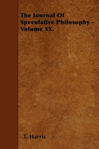 Cover of The Journal Of Speculative Philosophy - Volume XX.