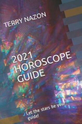 Cover of Terry Nazon's 2021 HOROSCOPE GUIDE