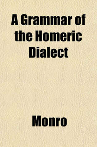 Cover of A Grammar of the Homeric Dialect