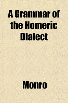 Book cover for A Grammar of the Homeric Dialect