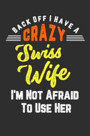 Cover of Back Off I Have A Crazy Swiss Wife I'm Not Afraid To Use Her