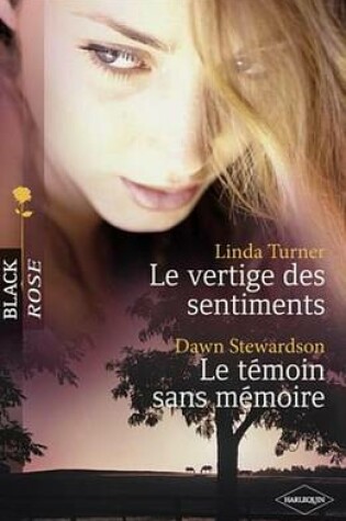 Cover of Le Vertige Des Sentiments - Le Temoin Sans Memoire (Harlequin Black Rose)