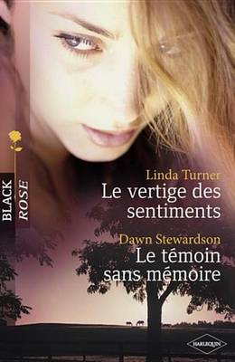 Book cover for Le Vertige Des Sentiments - Le Temoin Sans Memoire (Harlequin Black Rose)