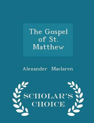 Book cover for The Gospel of St. Matthew - Scholar's Choice Edition