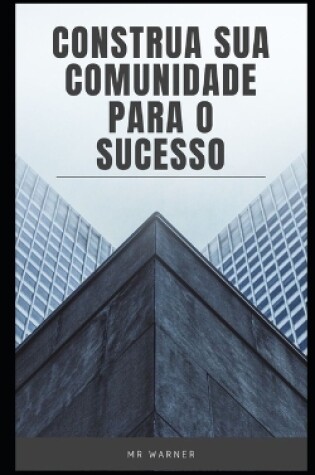 Cover of Construa sua comunidade para o sucesso