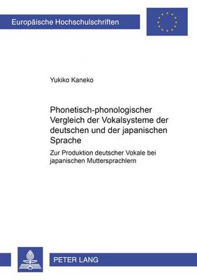 Cover of Phonetisch-Phonologischer Vergleich Der Vokalsysteme Der Deutschen Und Der Japanischen Sprache