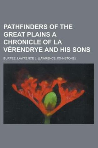 Cover of Pathfinders of the Great Plains a Chronicle of La Verendrye and His Sons