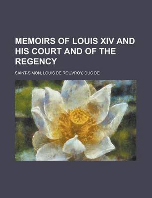 Book cover for Memoirs of Louis XIV and His Court and of the Regency - Volume 01