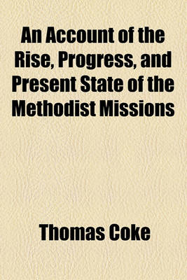 Book cover for An Account of the Rise, Progress, and Present State of the Methodist Missions