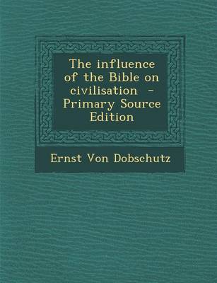 Book cover for The Influence of the Bible on Civilisation - Primary Source Edition