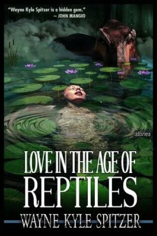 Cover of Love in the Age of Reptiles