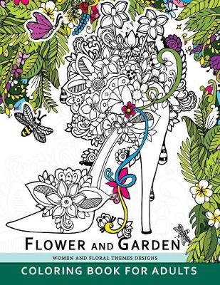 Book cover for Flower and Garden Coloring Book For Adults