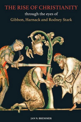 Cover of The Rise of Christianity through the eyes of Gibbon, Harnack and Rodney Stark