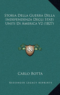 Book cover for Storia Della Guerra Della Independenza Degli Stati Uniti Di America V2 (1827)